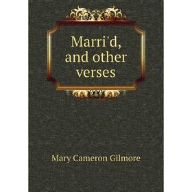 

Книга Marri'd, and other verses
