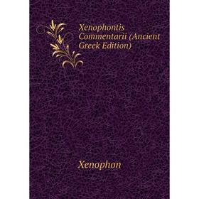 

Книга Xenophontis Commentarii (Ancient Greek Edition)