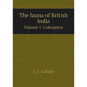 

Книга The fauna of British India. Volume 1. Coleoptera