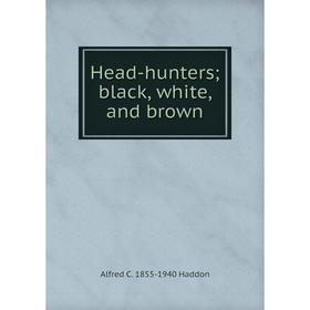 

Книга Head-hunters; black, white, and brown