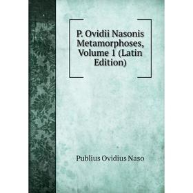 

Книга P Ovidii Nasonis Metamorphoses, Volume 1
