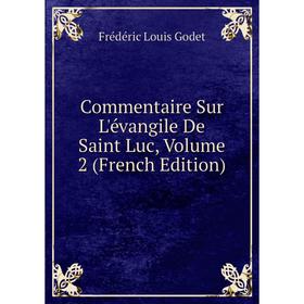 

Книга Commentaire Sur L'évangile De Saint Luc, Volume 2 (French Edition)