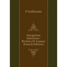 

Книга Navigation Intérieure: Rivières Et Canaux