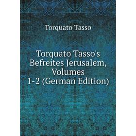 

Книга Torquato Tasso's Befreites Jerusalem, Volumes 1-2 (German Edition)