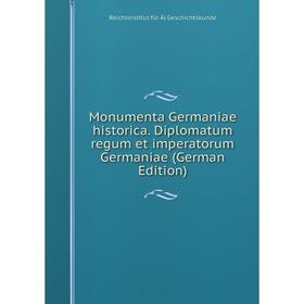 

Книга Monumenta Germaniae historica Diplomatum regum et imperatorum Germaniae