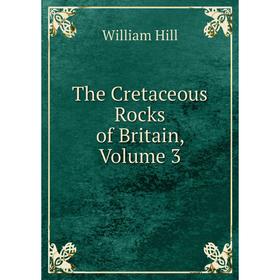 

Книга The Cretaceous Rocks of Britain, Volume 3