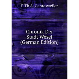 

Книга Chronik Der Stadt Wesel (German Edition)