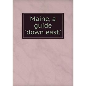 

Книга Maine, a guide down east
