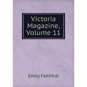 

Книга Victoria Magazine, Volume 11