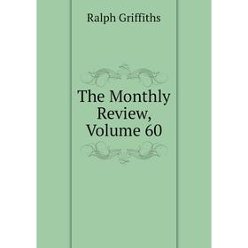 

Книга The Monthly Review, Volume 60