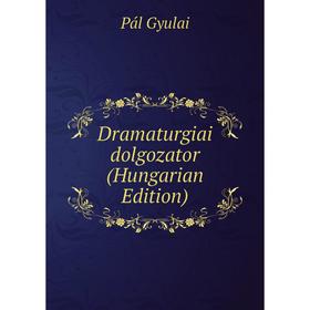 

Книга Dramaturgiai dolgozator (Hungarian Edition)