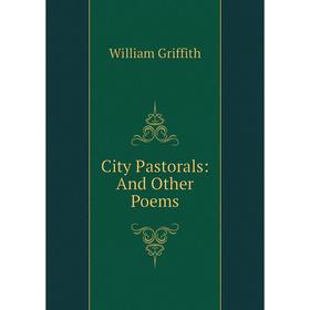 

Книга City Pastorals: And Other Poems