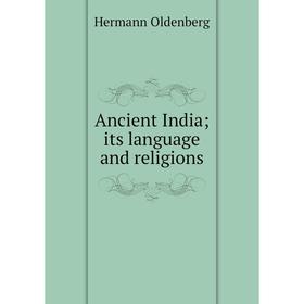 

Книга Ancient India; its language and religions