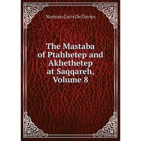 

Книга The Mastaba of Ptahhetep and Akhethetep at Saqqareh, Volume 8