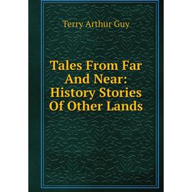 

Книга Tales From Far And Near: History Stories Of Other Lands