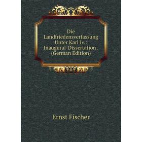 

Книга Die Landfriedensverfassung Unter Karl Iv.: Inaugural-Dissertation. (German Edition)