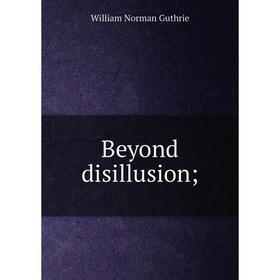 

Книга Beyond disillusion
