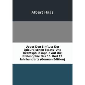 

Книга Ueber Den Einfluss Der Epicureischen Staats- Und Rechtsphilosophie Auf Die Philosophie Des 16. Und 17. Jahrhunderts (German Edition)