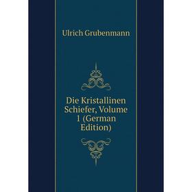 

Книга Die Kristallinen Schiefer, Volume 1 (German Edition)