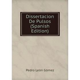 

Книга Dissertacion De Pulsos (Spanish Edition)
