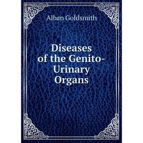 

Книга Diseases of the Genito-Urinary Organs