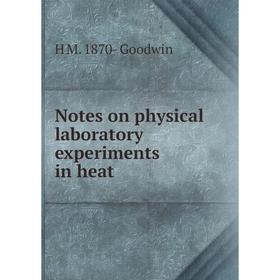 

Книга Notes on physical laboratory experiments in heat