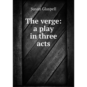 

Книга The verge: a play in three acts
