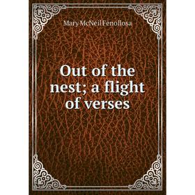 

Книга Out of the nest; a flight of verses