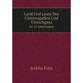 

Книга Land Und Leute Des Unterengadins Und VintschgausIm 14 Jahrhundert