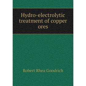 

Книга Hydro-electrolytic treatment of copper ores