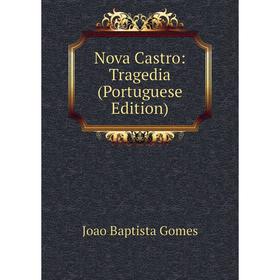 

Книга Nova Castro: Tragedia (Portuguese Edition)