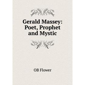 

Книга Gerald Massey: Poet, Prophet and Mystic