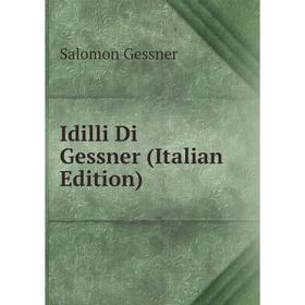 

Книга Idilli Di Gessner (Italian Edition)