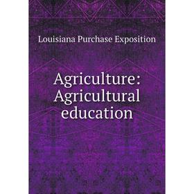 

Книга Agriculture: Agricultural education