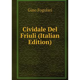 

Книга Cividale Del Friuli (Italian Edition)