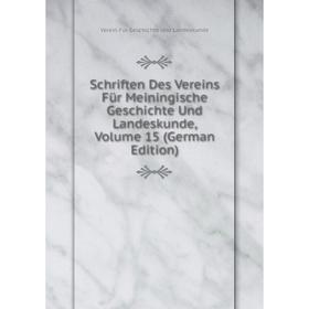 

Книга Schriften Des Vereins Für Meiningische Geschichte Und Landeskunde, Volume 15 (German Edition)