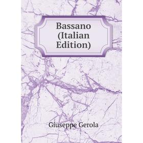 

Книга Bassano (Italian Edition)
