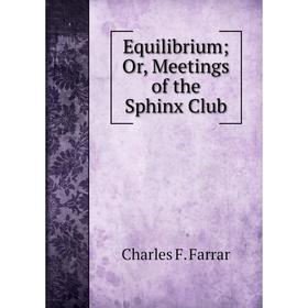 

Книга Equilibrium; Or, Meetings of the Sphinx Club
