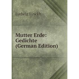 

Книга Mutter Erde: Gedichte