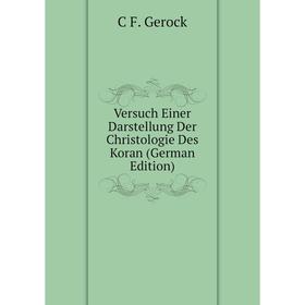

Книга Versuch Einer Darstellung Der Christologie Des Koran (German Edition)