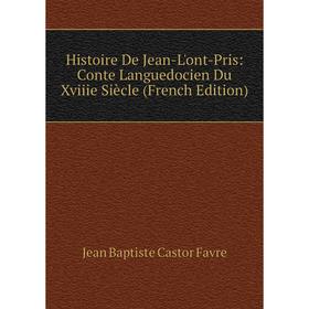 

Книга Histoire De Jean-L'ont-Pris: Conte Languedocien Du Xviiie Siècle (French Edition)