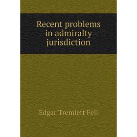 

Книга Recent problems in admiralty jurisdiction