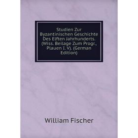 

Книга Studien Zur Byzantinischen Geschichte Des Elften Jahrhunderts. (Wiss. Beilage Zum Progr., Plauen I. V). (German Edition)