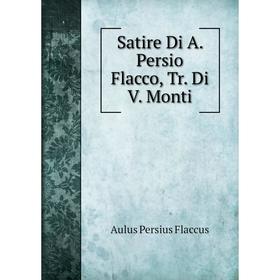

Книга Satire Di A. Persio Flacco, Tr. Di V. Monti