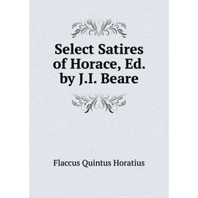

Книга Select Satires of Horace, Ed. by J.I. Beare