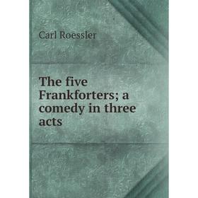 

Книга The five Frankforters; a comedy in three acts