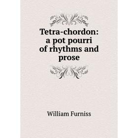 

Книга Tetra-chordon: a pot pourri of rhythms and prose