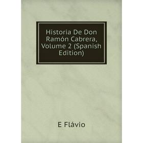

Книга Historia De Don Ramón Cabrera, Volume 2 (Spanish Edition)