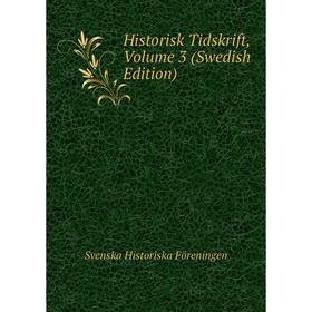 

Книга Historisk Tidskrift, Volume 3 (Swedish Edition)