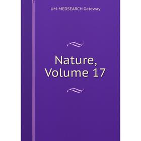 

Книга Nature, Volume 17